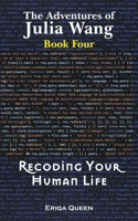 Recoding Your Human Life (The Adventures of Julia Wang) 8794110506 Book Cover