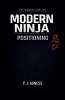 The Manual for the Modern Ninja: Positioning B0GT1WVNNK Book Cover