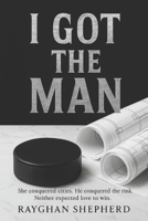 I Got The Man B0FJZKZ7M5 Book Cover