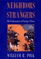 Neighbors and Strangers: The Fundamentals of Foreign Affairs 0226673294 Book Cover