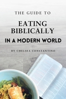 The Guide to Eating Biblically in a Modern World B0DZM1T8YD Book Cover
