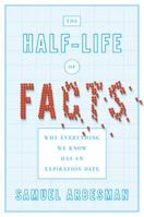 The Half-life of Facts: Why Everything We Know Has an Expiration Date 159184651X Book Cover