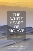 The White Heart of Mojave: An Adventure with the Outdoors of the Desert (American Land Classics) 1954525370 Book Cover