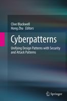 Cyberpatterns: Unifying Design Patterns with Security and Attack Patterns 3319352180 Book Cover