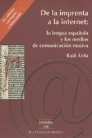 de La Imprenta a la Internet: La Lengua Espanola y Los Medios de Comunicacion Masiva 6074620482 Book Cover