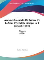 Audience Solennelle De Rentree De La Cour D'Appel De Limoges Le 4 Novembre 1884: Discours (1884) 1162287047 Book Cover