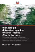 Bioécologie d'Acestrorhynchus britskii (Pisces: Characiformes) (French Edition) 620772707X Book Cover