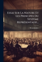 Essai Sur La Nature Et Les Principes Du Systême Représentatif... 1247536335 Book Cover