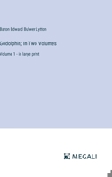 Godolphin; In Two Volumes: Volume 1 - in large print 3387068816 Book Cover