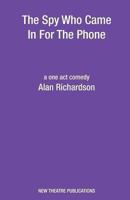 The Spy Who Came in for the Phone: A One-act Comedy 1840949260 Book Cover