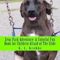 Zeus Park Adventure: A Colorful Fun Book for Children Afraid of the Slide 1500573507 Book Cover