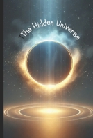 The Hidden Universe: Dreams, Out-of-Body Experiences, and Psychic Senses (The Seth Books Explored) B0DY7RN9TD Book Cover