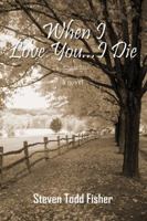 When I Love You...I Die 147870702X Book Cover