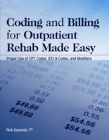 Coding And Billing for Outpatient Rehab Made Easy: Proper Use of Cpt Codes, Icd-9 Codes, And Modifiers 1578398576 Book Cover