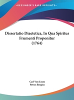 Dissertatio Diaetetica, In Qua Spiritus Frumenti Proponitur (1764) 1169421970 Book Cover