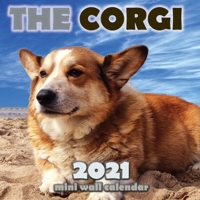 The Corgi 2021 Mini Wall Calendar 1713902095 Book Cover