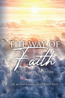 The Way of Faith: Seven Steps To Faith 1959449311 Book Cover