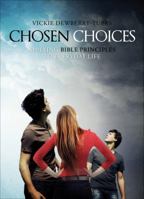 Chosen Choices: Applying Bible Principles to Everyday Life 1630631620 Book Cover