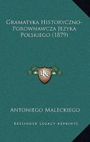 Gramatyka Historyczno-Porownawcza Jezyka Polskiego (1879) 1164660772 Book Cover