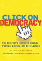 Click on Democracy: The Internet's Power to Change Political Apathy into Civic Action 0813341833 Book Cover