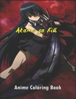 Akame ga Kill Anime Coloring Book: +50 Coloring Pages, Akame ga Kill Manga Coloring Book For Kids, Adults, Teenagers. Gift For Anime Lovers, High Quality Illustrations B08FP3SML8 Book Cover