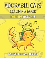 Cats Coloring Book For Kids: 30 Sweet & Cute Designs: A Fun & Interactive Activity Book B08M88KXFZ Book Cover