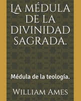 La médula de la divinidad sagrada.: Médula de la teología. B08M8PKCDM Book Cover