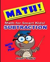 Math for Smart Kids: Subtraction 1494950456 Book Cover