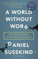 A World Without Work: Technology, Automation, and How We Should Respond 1250173515 Book Cover