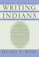 Writing Indians: Literacy, Christianity, and Native Community in Early America 155849264X Book Cover