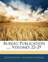 Bureau Publication ..., Volumes 22-29 1144786029 Book Cover