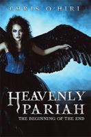 Heavenly Pariah: The Beginning of the End 1524535184 Book Cover