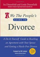 We The People's Guide to Divorce: A Do-It-Yourself Guide to Reaching an Agreement with Your Spouse and Getting a Hassle-Free Divorce 0471730459 Book Cover