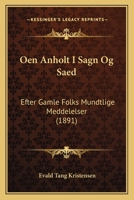 Oen Anholt I Sagn Og Saed: Efter Gamle Folks Mundtlige Meddelelser (1891) 1160777829 Book Cover