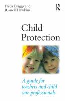 Child Protection: A Guide for Teachers & Child Care Professionals 1864482214 Book Cover