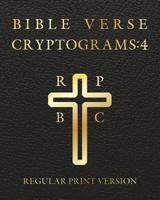 Bible Verse Cryptograms 4 : 288 Cryptograms for Hours of Brain Exercise and Fun (King James Version Bible Verse) 1722170492 Book Cover