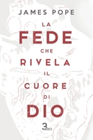 La fede che rivela il cuore di Dio 8894266869 Book Cover