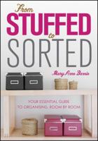 From Stuffed to Sorted: Your Essential Guide to Organising, Room by Room 0730378276 Book Cover