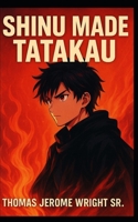 SHINU MADE TATAKAU: BATTLE UNTIL DEATH B0FM3VSV6D Book Cover