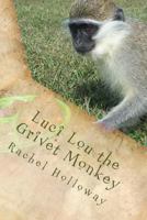 Luci Lou the Grivet Monkey 1492826057 Book Cover