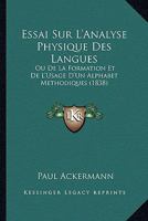 Essai Sur l'Analyse Physique Des Langues: Ou de la Formation Et de l'Usage d'Un Alphabet M�thodique 0274767546 Book Cover