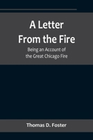 A Letter From The Fire: Being An Account Of The Great Chicago Fire Written In 1871 9356718806 Book Cover