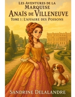 Les Aventures de la Marquise Anaïs de Villeneuve: 1 - L'Affaire des Poisons (French Edition) B0FRYYMRRH Book Cover
