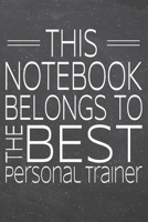 This Notebook Belongs To The Best Personal Trainer: Personal Trainer Dot Grid Notebook, Planner or Journal 110 Dotted Pages Office Equipment, Supplies Funny Personal Trainer Gift Idea for Christmas or 1702213129 Book Cover