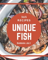 365 Unique Fish Recipes: Start a New Cooking Chapter with Fish Cookbook! B08NWWKB57 Book Cover