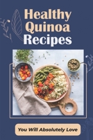 Healthy Quinoa Recipes: You Will Absolutely Love: Instant Pot Quinoa Recipes B09FCHR9DQ Book Cover