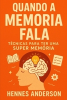 Quando a Memória Fala: Técnicas para ter uma Super Memória (Portuguese Edition) B0FN48L8KG Book Cover