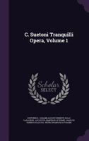 C. Suetoni Tranquilli Opera, Volume 1 1245929216 Book Cover