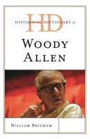 Historical Dictionary of Woody Allen 1538120194 Book Cover