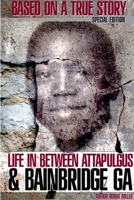 Life in Between Attapulgus & Bainbridge, Ga 1312592346 Book Cover